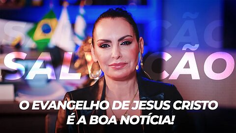 O Evangelho de Jesus Cristo é a BOA NOTÍCIA!