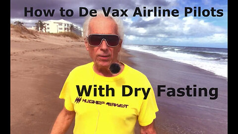 How to Un Vax Airline Pilots with Dry Fasting