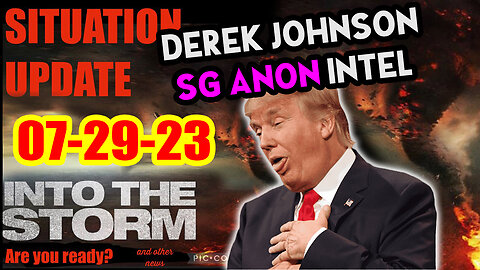 Situation Update 07/29/23 ~ Trump Return - Q Post - White Hats Intel ~ Derek Johnson Decode. SGAnon