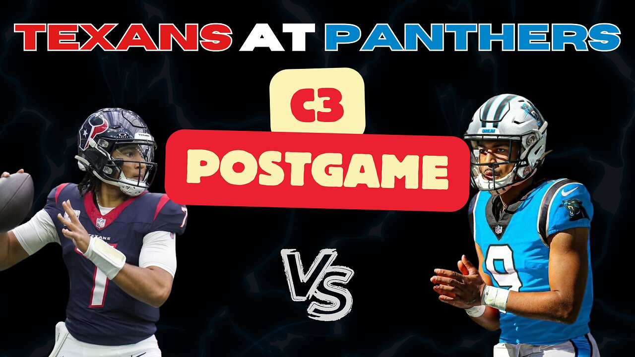 Carolina Panthers at Houston Texans Postgame | C3 Panthers Podcast