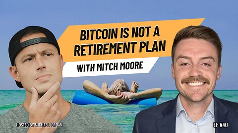 Bitcoin Is Not a Retirement Plan with Mitch Moore | Ep. #40