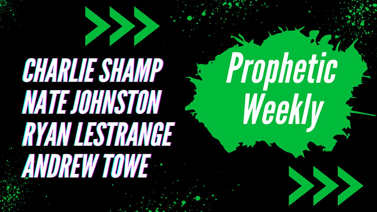 Prophetic Weekly - Charlie SHAMP Nate JOHNSTON Ryan LESTRANGE Andrew TOWE