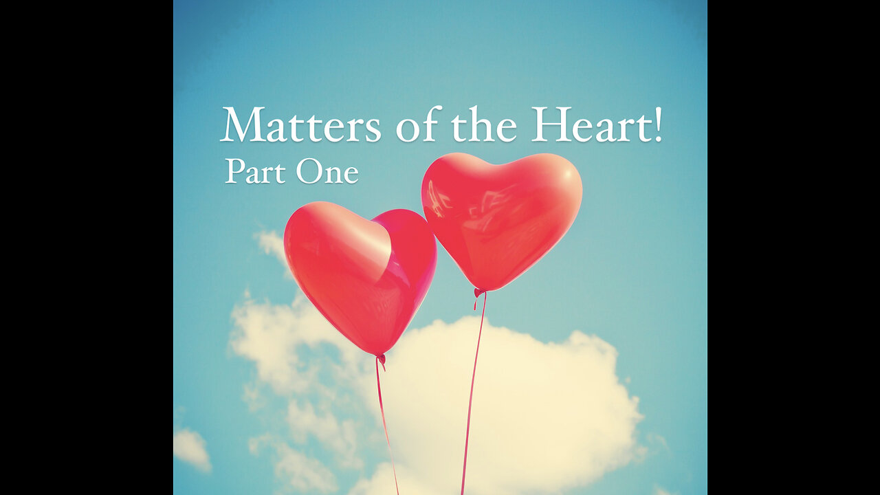 Part 1 Matters of the Heart