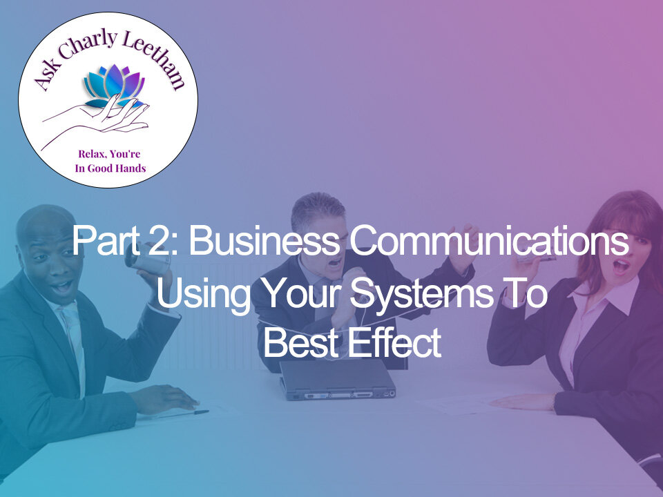 Part 2: Business Communications - Using Your Systems To Best Effect