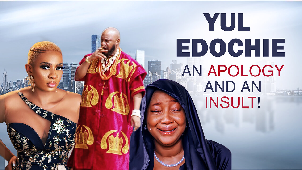 Yul Edochie An apology and an insult!