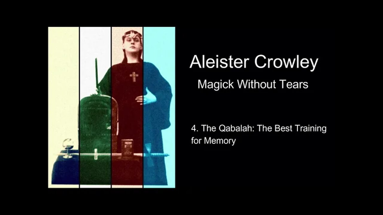 Aleister Crowley, "Magick Without Tears." - Chapter #4 - "The Qabalah: The Best Training for Memory"