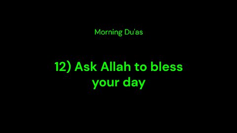 12) Ask Allah to bless your day
