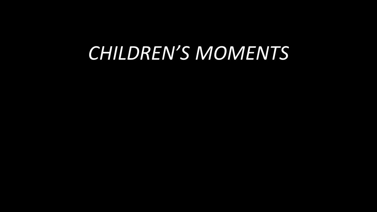 July 9 Children's Moments