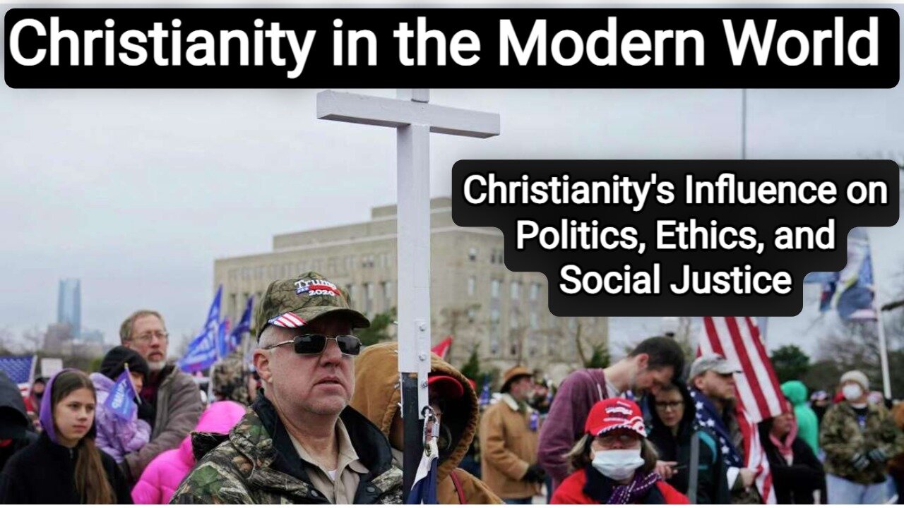 Christianity in the Modern World Christianity's Influence on Politics, Ethics, and Social Justice