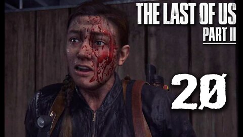 The Last of Us Part 2: Part 20 (with commentary) PS4