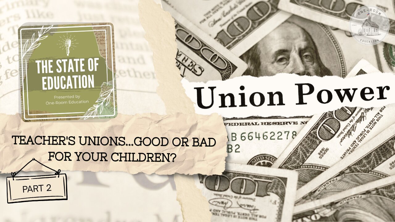 Teacher's Unions...Good or Bad for Your Children? Part 2