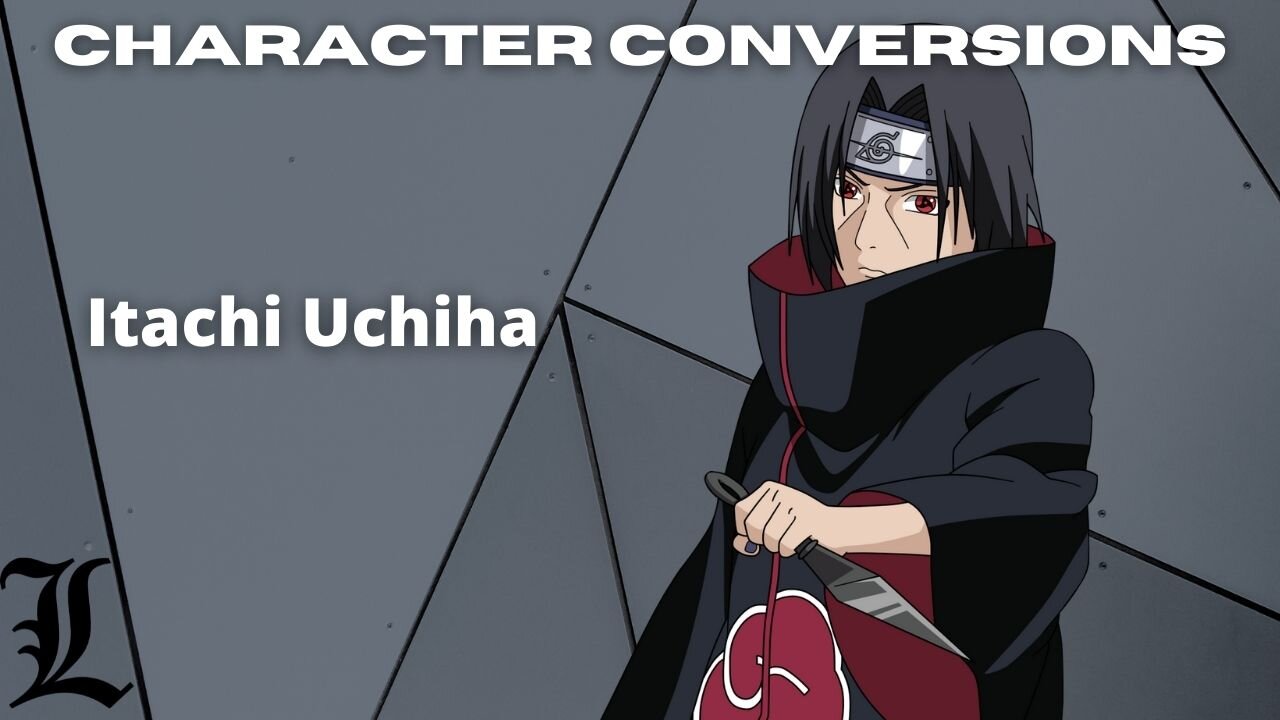Character Conversions - Itachi Uchiha