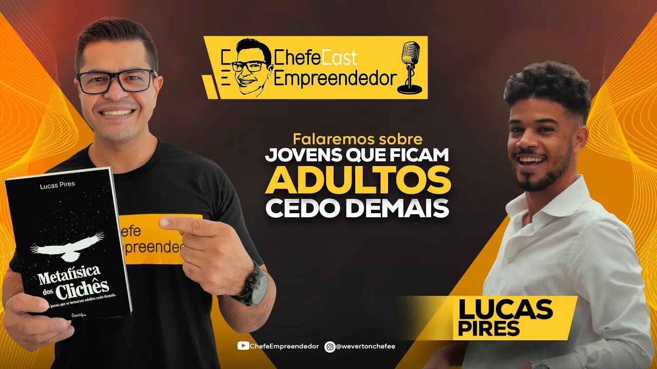 ChefeCast JOVENS QUE SE TORNAM ADULTOS CEDO DEMAIS com o convidado LUCAS PIRES