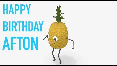 Happy Birthday AFTON! - PINEAPPLE Birthday Song