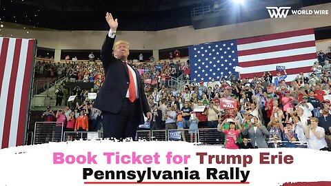 Book Ticket for Trump Erie, Pennsylvania Rally-World-Wire