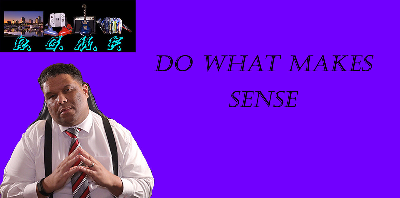 Do What Makes Sense