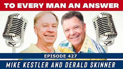 Episode 427 - Derald Skinner and Mike Kestler on To Every Man An Answer