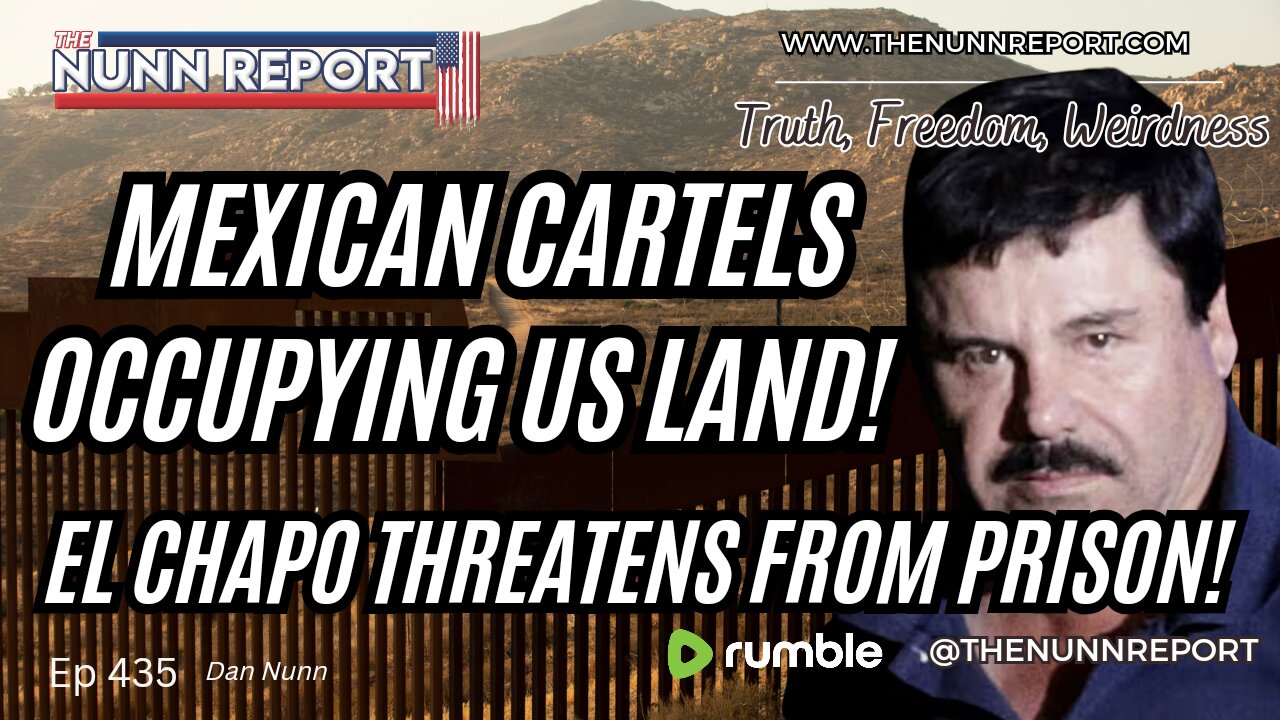 Ep 435 Mexican Cartels Have Occupied US Land! Criminal Animals! | The Nunn Report w/ Dan Nunn