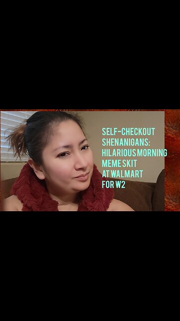 Self-Checkout Shenanigans: Hilarious Morning Meme Skit at Walmart for W2!