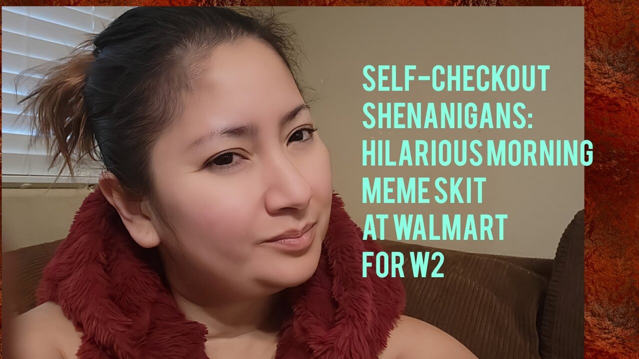 Self-Checkout Shenanigans: Hilarious Morning Meme Skit at Walmart for W2!