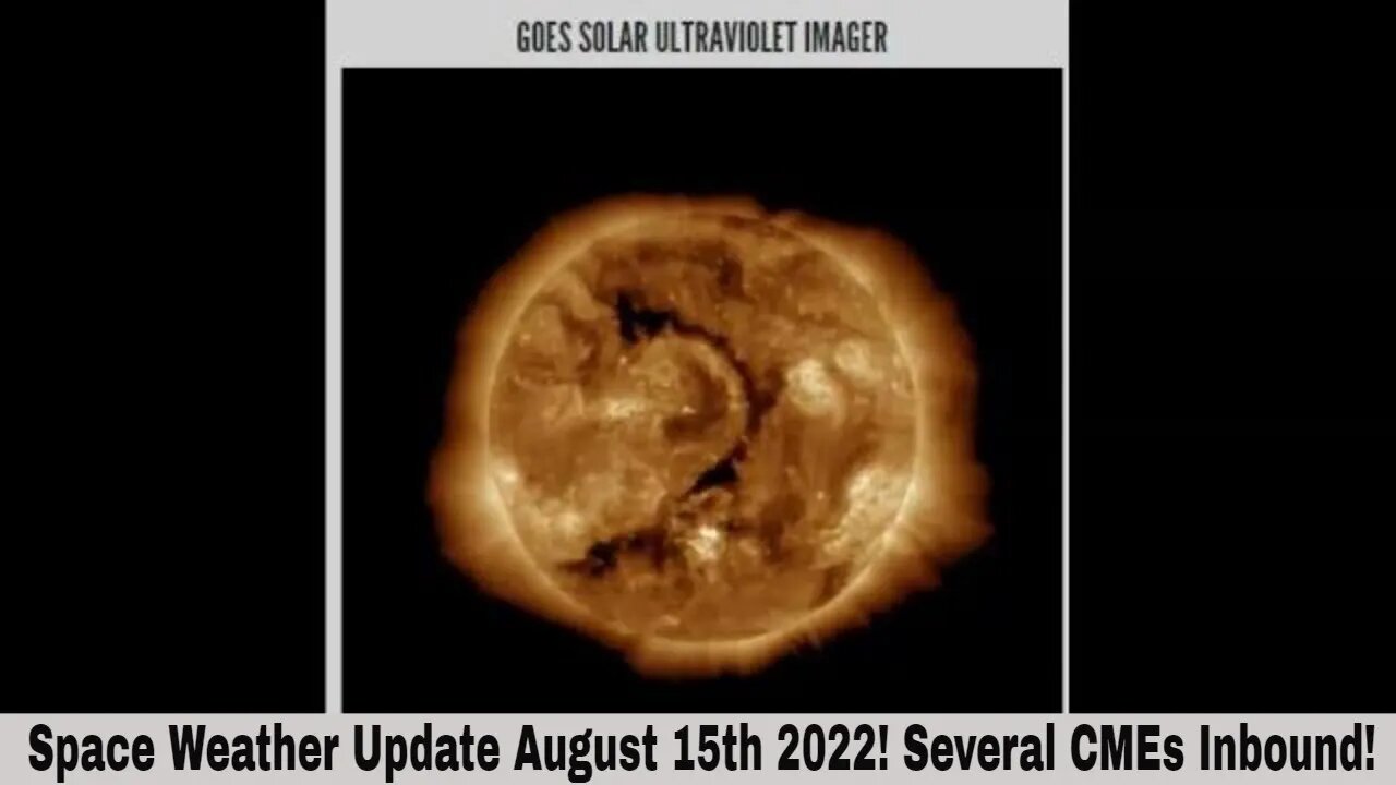 Space Weather Update August 15th 2022! Several CMEs Inbound!