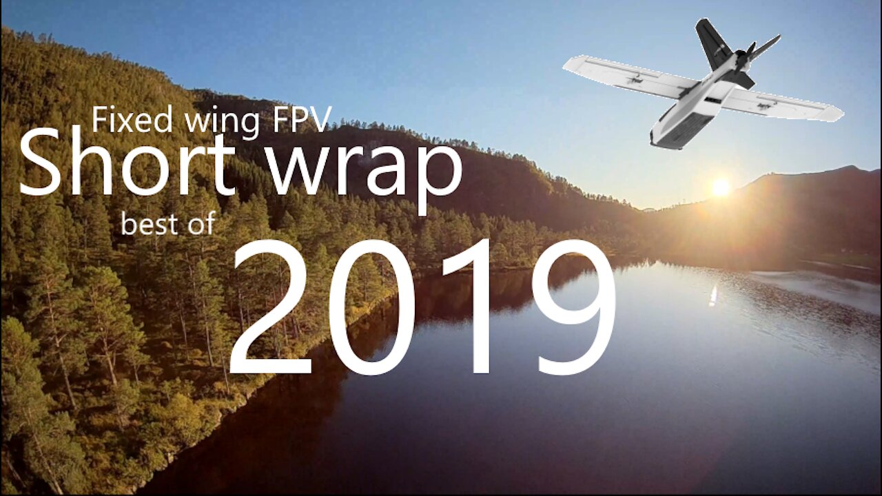 Best of 2019. Short wrap up. Fixed wing FPV feat. Sizzle Bird - Step Inside