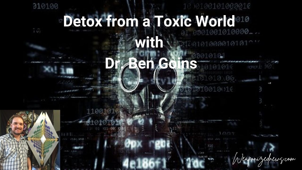 Detox from a Toxic World with Dr. Ben Goins