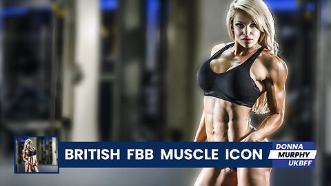 British FBB Muscle Icon Donna Murphy: UKBFF Star, Best Bodybuilder Transformation