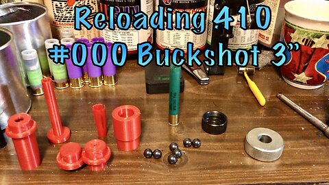 Reloading .410 #000 Buckshot 3”