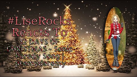 #LiseRocksReacts - 12 DAYS OF CHRISTMAS - Sonic Parody Song | premydaremy