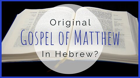 Original Gospel of Matthew in Hebrew?