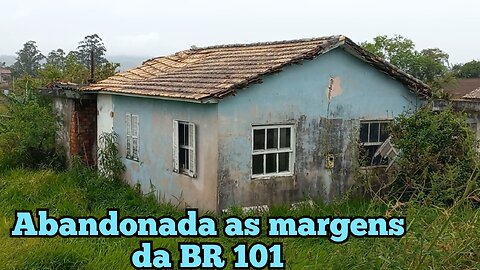 casa abandonada nas margens da BR 101