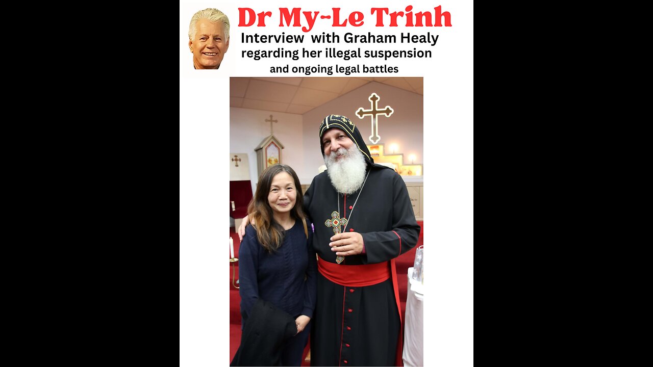 (Suspended Dr My-le Trinh interviewed By Graham Healy )