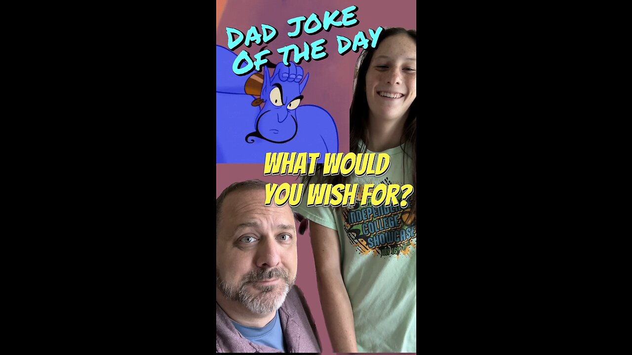 What would you wish for? With Dad Joke of the Day