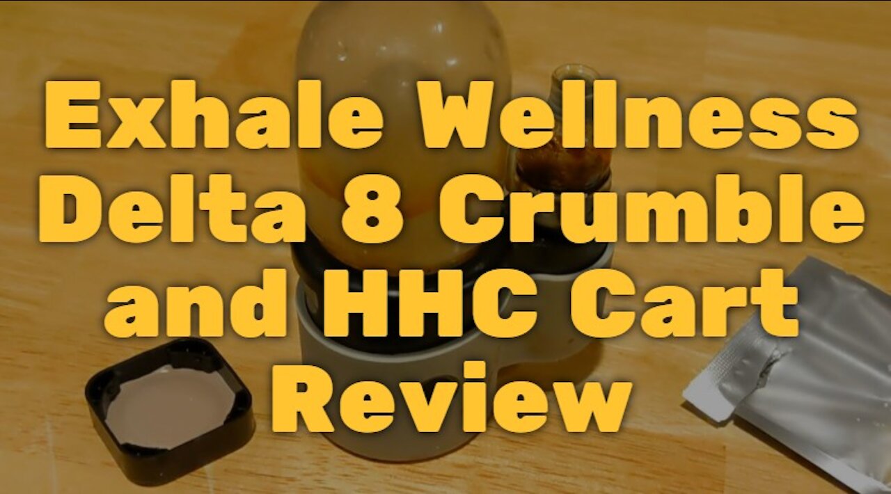 Exhale Wellness Delta 8 Crumble and HHC Cart Review - Good Effects