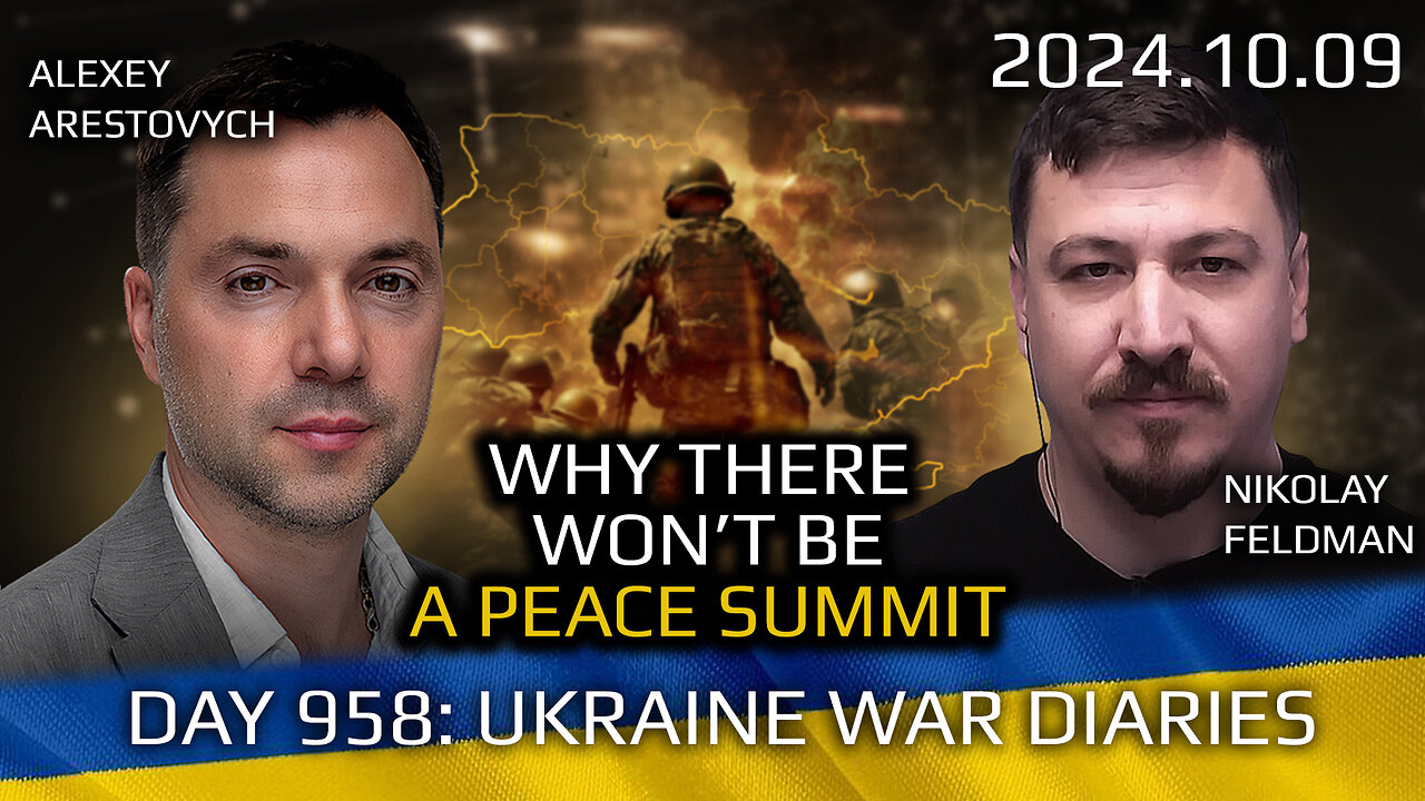 War in Ukraine, Analytics. Day 958: Why There Won't Be a Peace Summit? Arestovych, Feldman