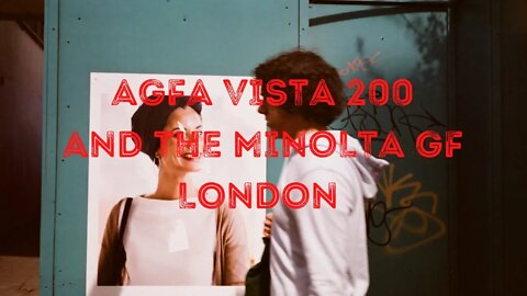 Agfa Vista 200 and the Minolta GF - London Street Photography