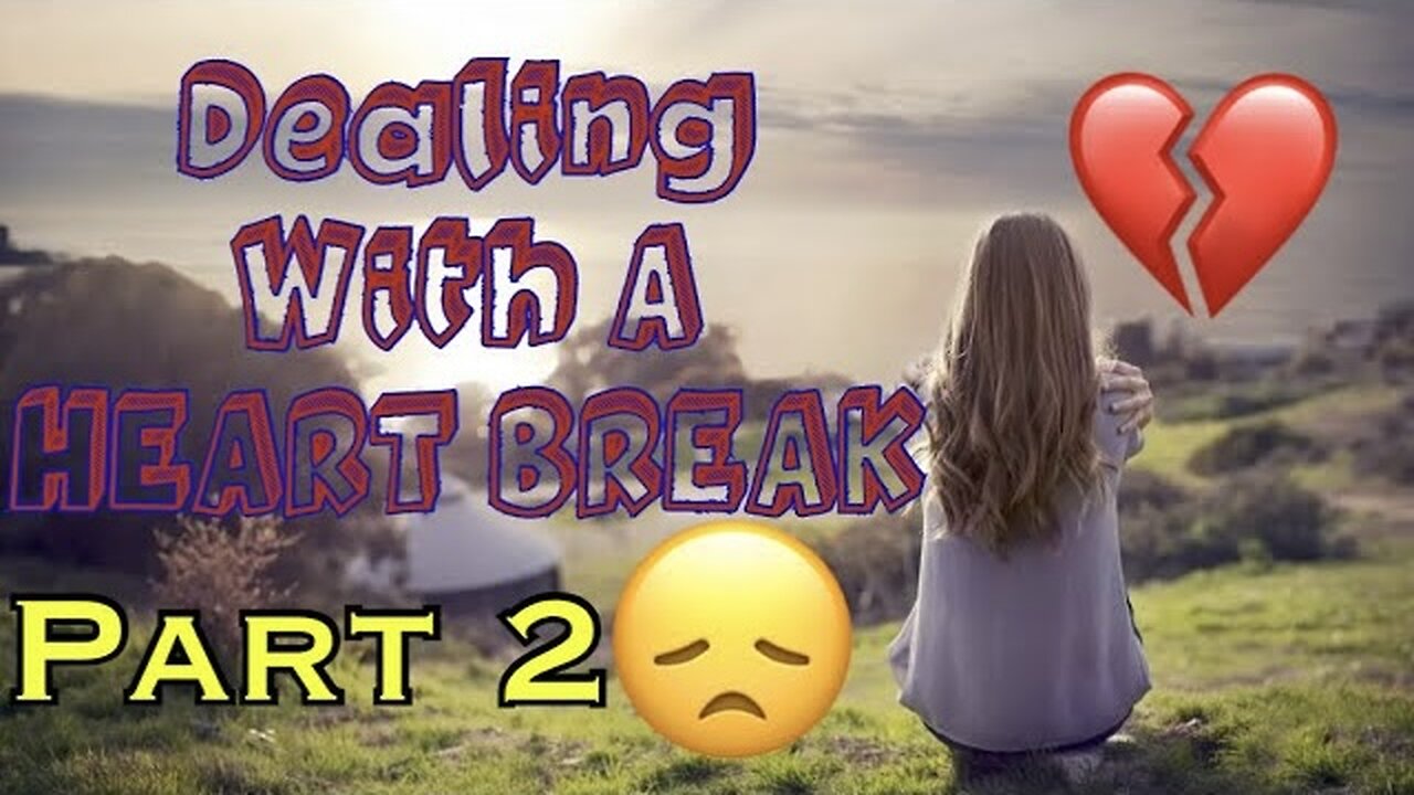 Heal Your Heartbreak: A Guide to Growth and Self-Discovery | Part 2