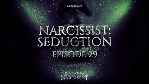 Narcissist Seduction : Episode 29