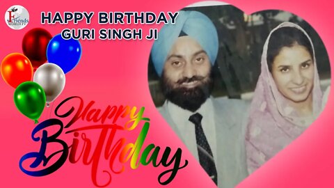 Happy Birthday Guri Singh Ji