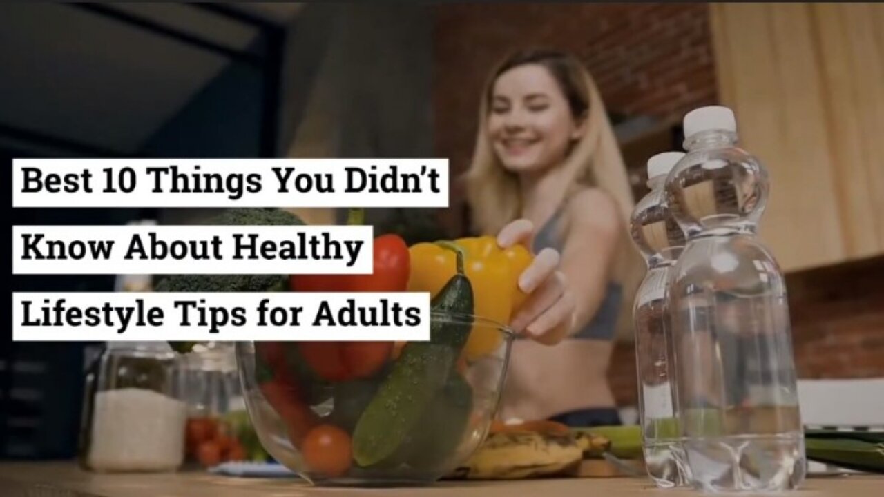 Best 10 Things You Didn't Know About Healthy Lifestyle Tips for Adults |