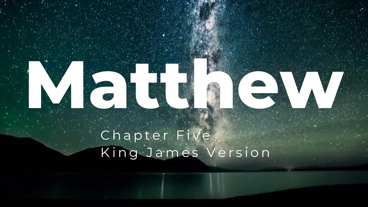 Reading, Matthew Chapter Five, King James Version