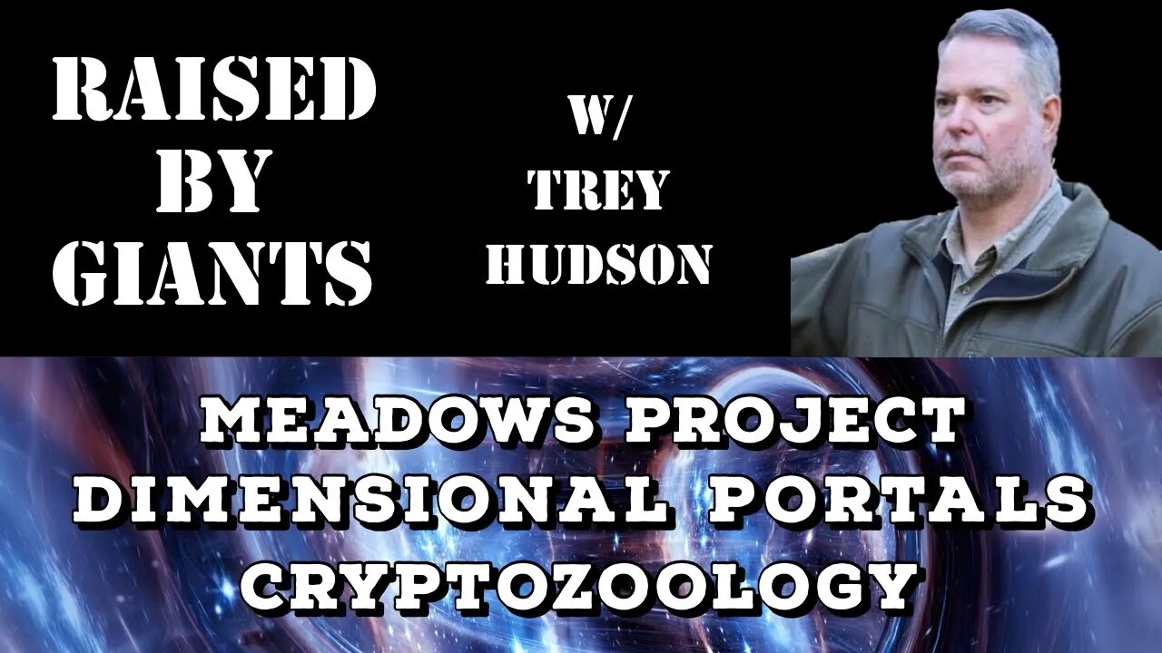 Meadow's Project, Dimensional Portals, Cryptozoology with Trey Hudson