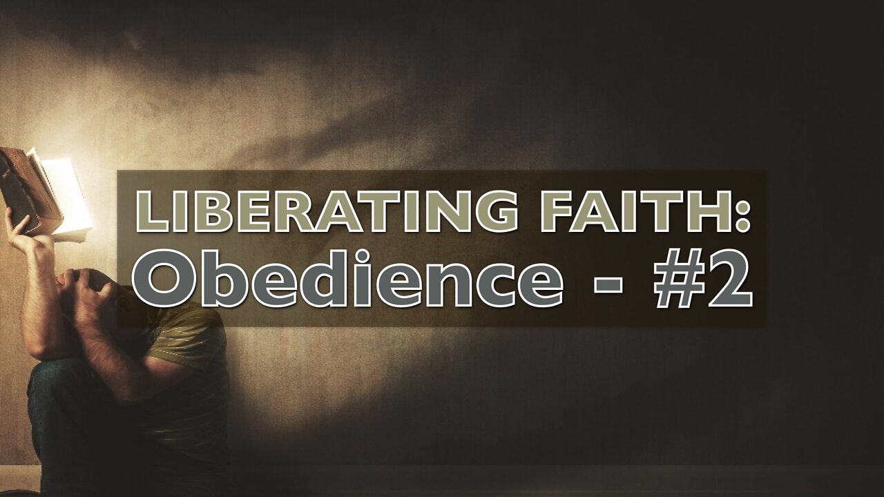 Liberating Faith - Obedience #2