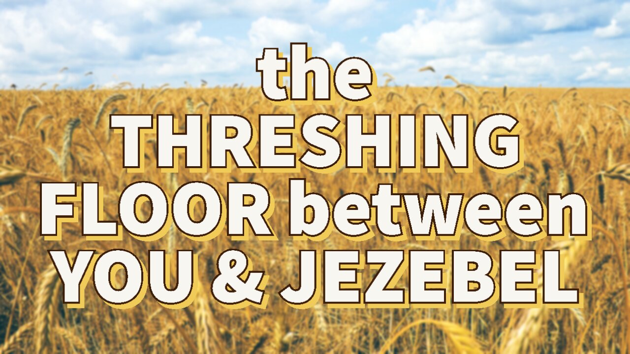 The Threshing Floor Between You & Jezebel (Sermon Only)