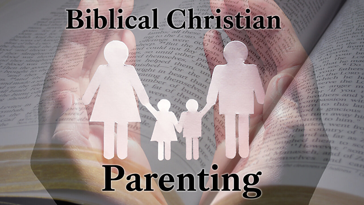 Biblical Christian Parenting #2; 4/25/2023