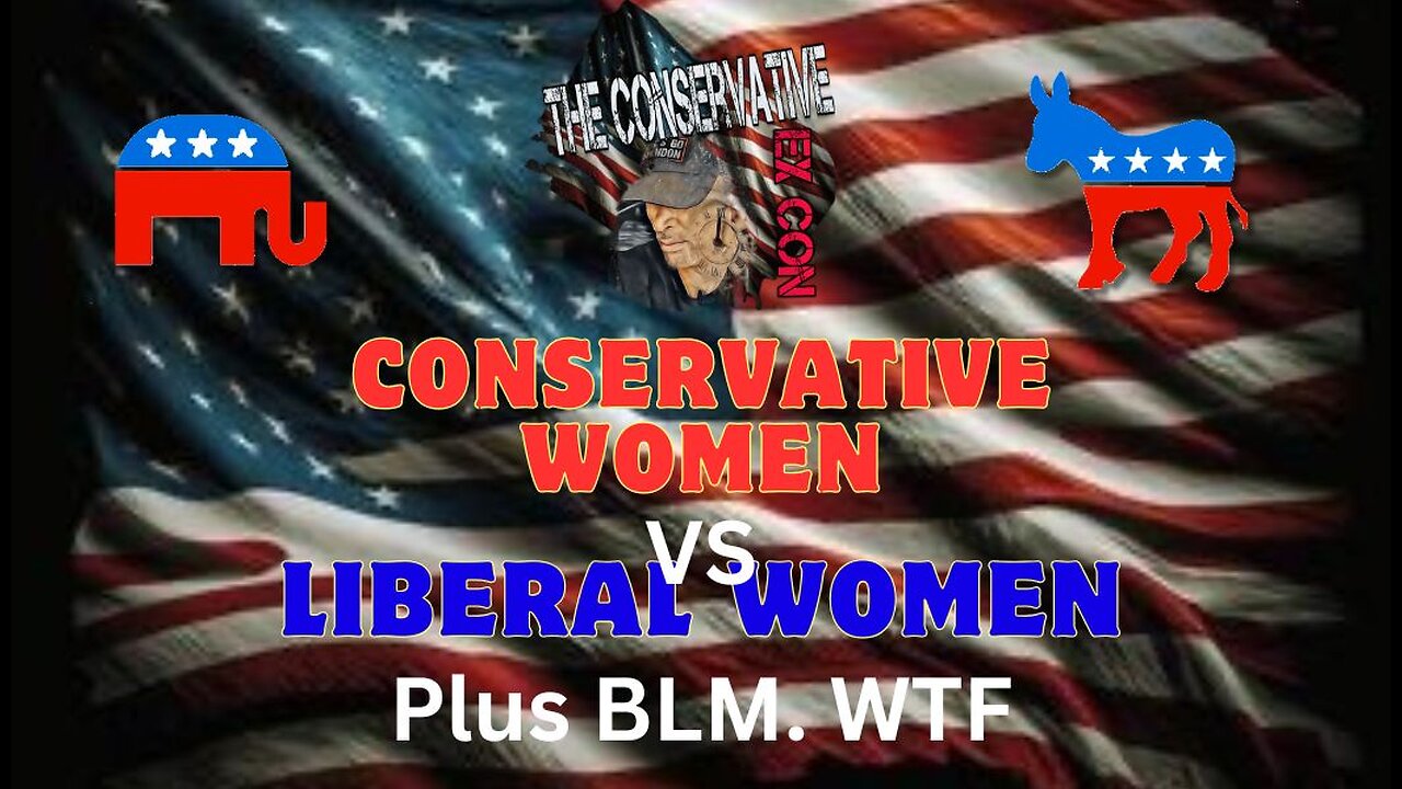Conservative Women VS Liberal Women Plus BLM WTF