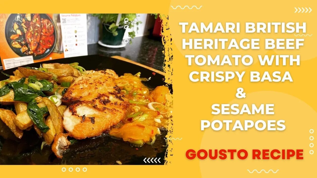 3RD GOUSTO MEAL+DISCOUNT CODE / TAMARI BRITISH HERITAGE BEEF TOMATO WITH CRISPY BASA&SESAME POTAPOES