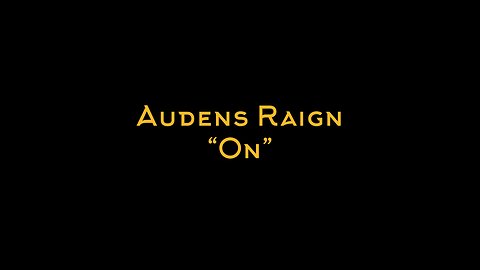 Audens Raign-“On”