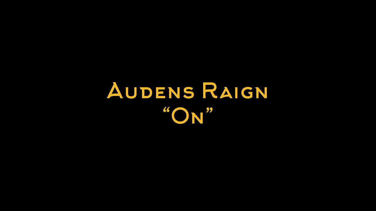 Audens Raign-“On”